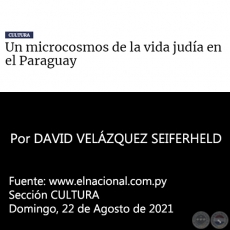 UN MICROCOSMOS DE LA VIDA JUDÍA EN EL PARAGUAY - Por DAVID VELÁZQUEZ SEIFERHELD - Domingo, 22 de Agosto de 2021